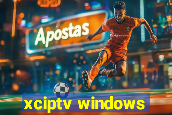 xciptv windows